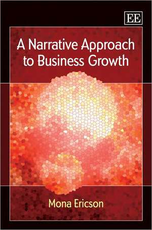 A Narrative Approach to Business Growth de Mona Ericson