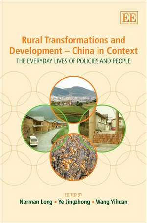 Rural Transformations and Development – China in – The Everyday Lives of Policies and People de Norman Long