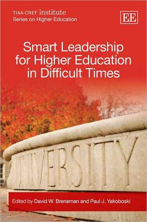 Smart Leadership for Higher Education in Difficult Times de David W. Breneman