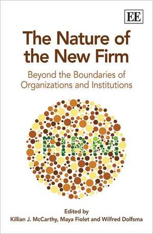 The Nature of the New Firm – Beyond the Boundaries of Organizations and Institutions de Killian J. Mccarthy