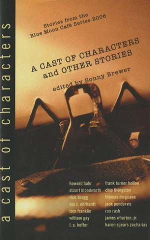 Cast of Characters & Other Stories de Sonny Brewer