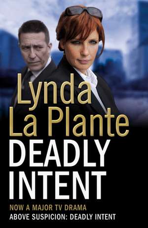 Deadly Intent de Lynda La Plante