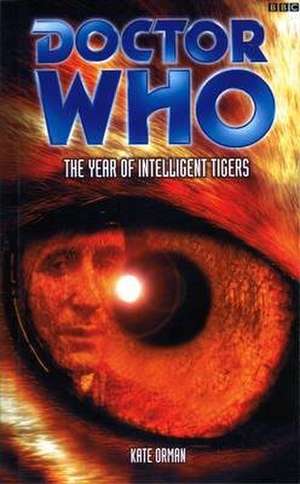 Orman, K: Doctor Who: The Year of Intelligent Tigers de Kate Orman