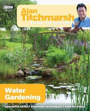 How to Garden: Water Gardening de Alan Titchmarsh