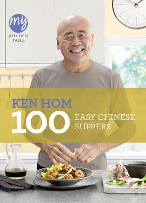 100 Easy Chinese Suppers: The Making of the World's Most Famous Vet de Ken Hom