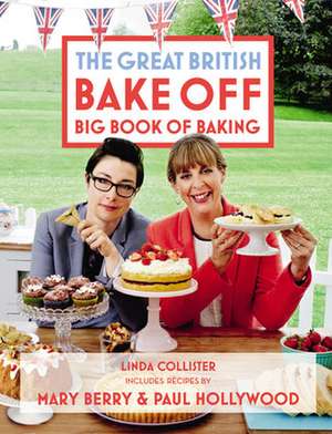 Great British Bake Off: Big Book of Baking de Linda Collister