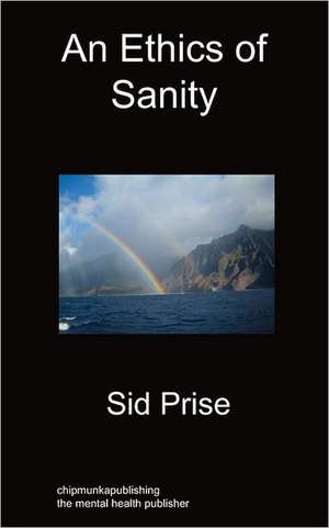 An Ethics of Sanity de Sid Prise