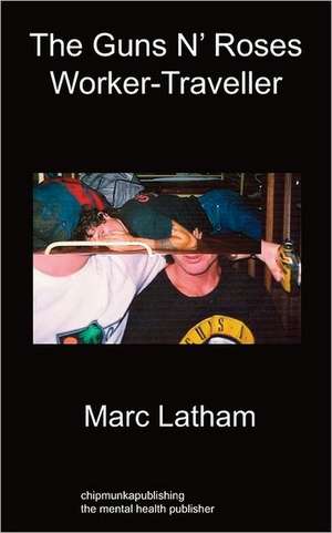 The Guns 'n' Roses Worker - Traveller de Marc Latham