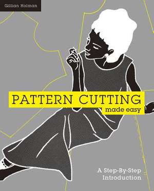 Pattern Cutting Made Easy de Gillian Holman