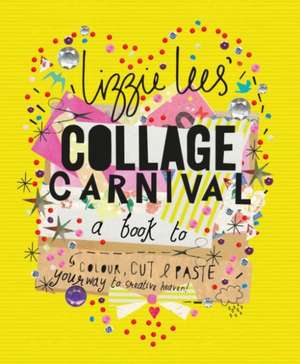 Lees, L: Collage Carnival de Lizzie Lees