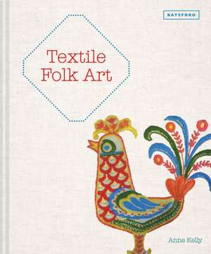 Textile Folk Art de Anne Kelly