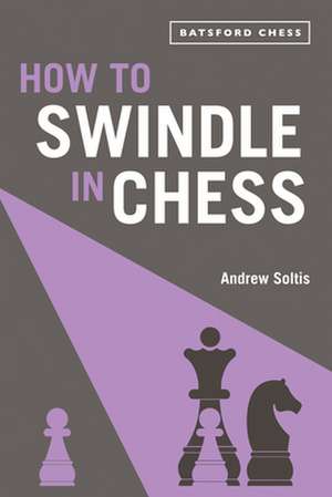 How to Swindle in Chess de Andrew Soltis