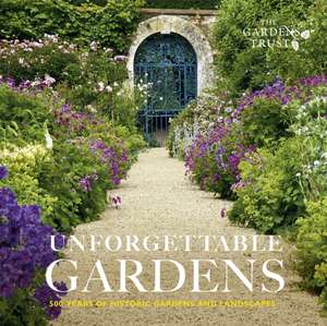 Unforgettable Gardens de The Gardens Trust
