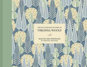 The Illustrated Letters of Virginia Woolf de Frances Spalding