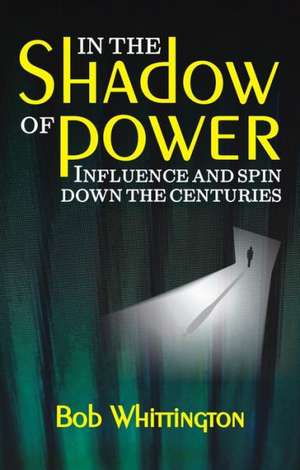 In the Shadow of Power de Bob Whittington