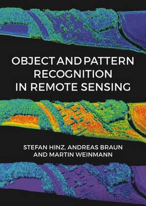 Object and Pattern Recognition in Remote Sensing: Modelling and Monitoring Environmental and Anthropogenic Objects and Change Processes de Stefan Hinz