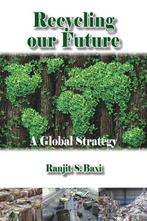 Recycling Our Future de Ranjit S Baxi