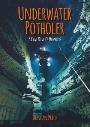 Underwater Potholer de Duncan M. Price