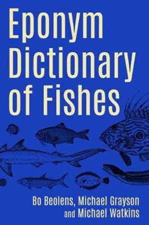 Eponym Dictionary of Fishes de Bo Beolens