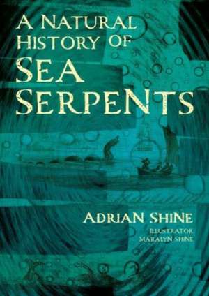 A Natural History of Sea Serpents de Adrian Shine