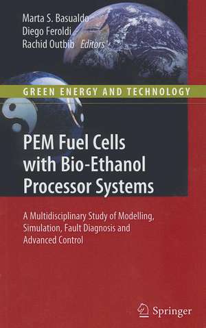 PEM Fuel Cells with Bio-Ethanol Processor Systems: A Multidisciplinary Study of Modelling, Simulation, Fault Diagnosis and Advanced Control de Marta S. Basualdo