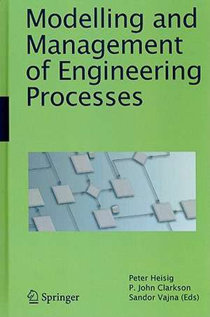 Modelling and Management of Engineering Processes de Peter Heisig