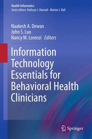 Information Technology Essentials for Behavioral Health Clinicians de Naakesh Dewan