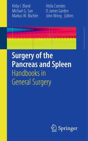 Surgery of the Pancreas and Spleen: Handbooks in General Surgery de Kirby I. Bland