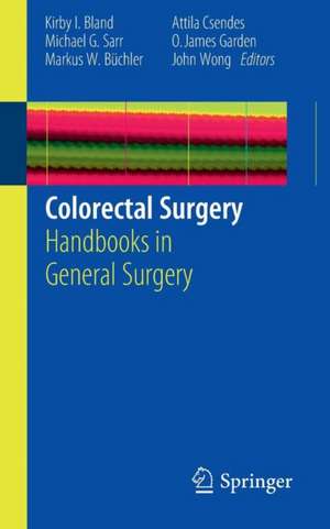 Colorectal Surgery: Handbooks in General Surgery de Kirby I. Bland