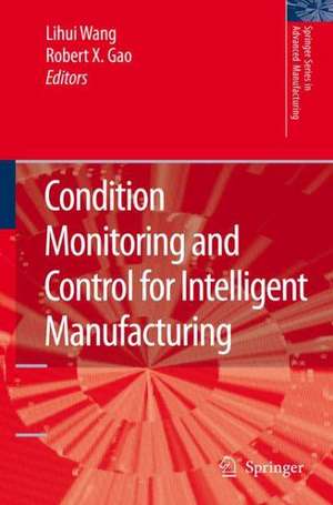 Condition Monitoring and Control for Intelligent Manufacturing de Lihui Wang