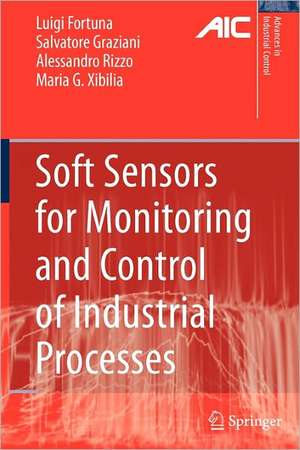 Soft Sensors for Monitoring and Control of Industrial Processes de Luigi Fortuna