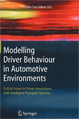 Modelling Driver Behaviour in Automotive Environments: Critical Issues in Driver Interactions with Intelligent Transport Systems de Carlo Cacciabue