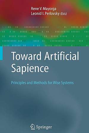 Toward Artificial Sapience: Principles and Methods for Wise Systems de Rene V. Mayorga