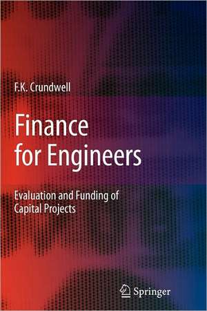 Finance for Engineers: Evaluation and Funding of Capital Projects de Frank Crundwell