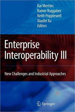 Enterprise Interoperability III: New Challenges and Industrial Approaches de Kai Mertins