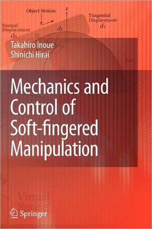 Mechanics and Control of Soft-fingered Manipulation de Takahiro Inoue