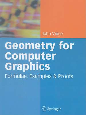 Geometry for Computer Graphics: Formulae, Examples and Proofs de John Vince