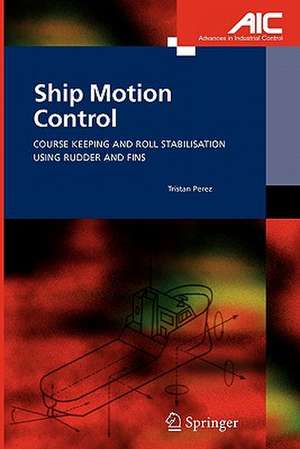 Ship Motion Control: Course Keeping and Roll Stabilisation Using Rudder and Fins de Tristan Perez