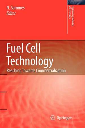 Fuel Cell Technology: Reaching Towards Commercialization de Nigel Sammes