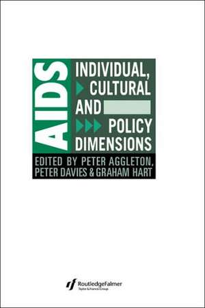 AIDS: Individual, Cultural And Policy Dimensions de Peter Aggleton