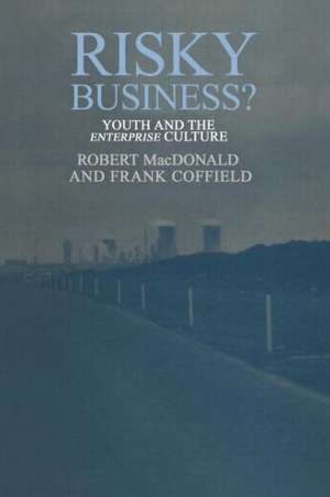 Risky Business?: Youth And The Enterprise Culture de Robert MacDonald