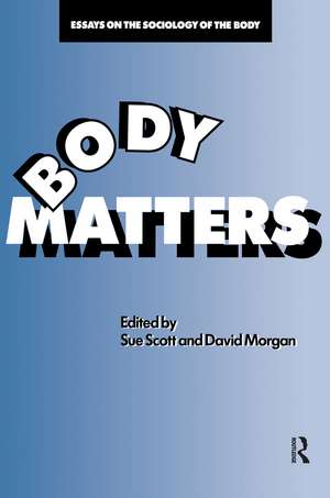 Body Matters: Essays On The Sociology Of The Body de Sue Scott