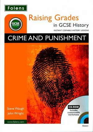 Raising Grades in GCSE History: Crime and Punishment de Steve Waugh