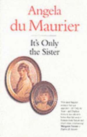 It's Only the Sister de Angela Du Maurier