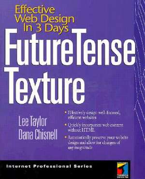 Future Tense Texture: Effective Web Design in 3 Days [With CDROM] de Lee Taylor
