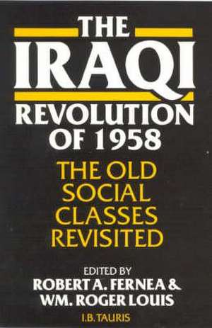 The Iraqi Revolution of 1958: The Old Social Classes Revisited de Robert A. Fernea