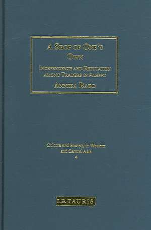 A Shop of One's Own: Independence and Reputation Among Traders in Aleppo de Annika Rabbo