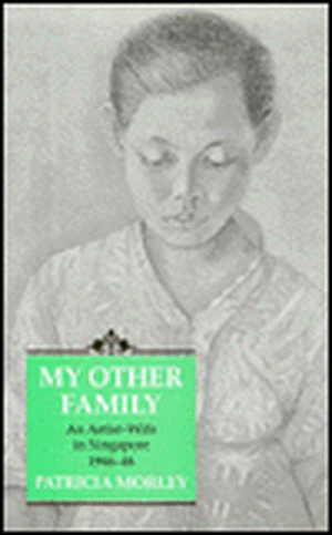 My Other Family: An Artist-Wife in Singapore, 1946-48 de Patricia Morley