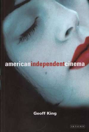 American Independent Cinema de Geoff King