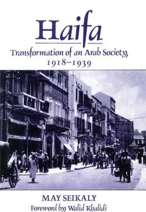 Haifa: Transformation of Arab Society, 1918-1939 de May Seikaly